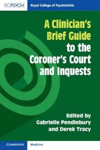 A Clinician’s Brief Guide to the Coroner’s Court and Inquests