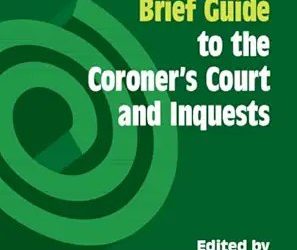 A Clinician’s Brief Guide to the Coroner’s Court and Inquests