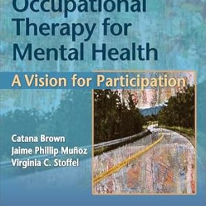 Occupational Therapy for Mental Health: A Vision for Participation Third Edition