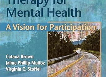 Occupational Therapy for Mental Health: A Vision for Participation Third Edition