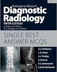 Grainger & Allison’s Diagnostic Radiology Fifth Edition Single Best Answer MCQs First Edition