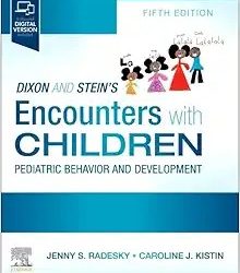 Dixon and Stein’s Encounters with Children: Pediatric Behavior and Development Fifth Edition