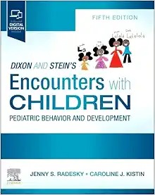 Dixon and Stein’s Encounters with Children: Pediatric Behavior and Development Fifth Edition