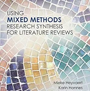 Using Mixed Methods Research Synthesis for Literature Reviews First Edition