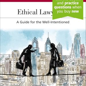 Ethical Lawyering: A Guide for the Well-Intentioned
