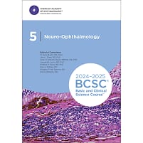 2024-2025 Basic and Clinical Science Course, Section 05: Neuro-Ophthalmology