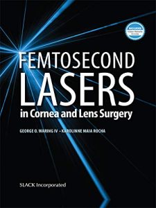 Femtosecond Lasers in Cornea and Lens Surgery First Edition