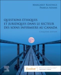 Questions Ethiques et Juridiques Dans le Secteur des Soins Infirmiers au Canada Fifth Edition