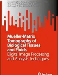 Mueller-Matrix Tomography of Biological Tissues and Fluids Digital Image Processing and Analysis Techniques First Edition