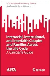 Interracial, Intercultural, and Interfaith Couples and Families Across the Life Cycle 2024 Edition