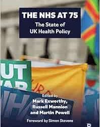 The NHS at 75: The State of UK Health Policy First Edition