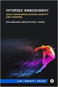 Intersex Embodiment: Legal Frameworks beyond Identity and Disorder First Edition