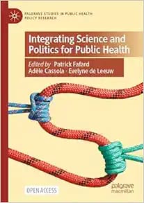 Integrating Science and Politics for Public Health First Edition