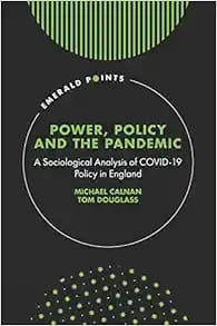 Power, Policy and the Pandemic: A Sociological Analysis of COVID-19 Policy in England