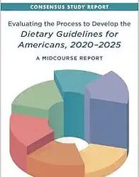 Evaluating the Process to Develop the Dietary Guidelines for Americans, 2020-2025 A Midcourse Report