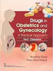 Drugs in Obstetrics and Gynecology A Practical Approach Part I  Obstetrics