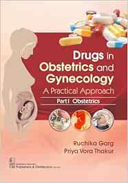 Drugs in Obstetrics and Gynecology A Practical Approach Part I Obstetrics