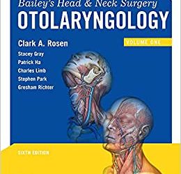 Bailey's Head and Neck Surgery Otolaryngology Sixth Edition