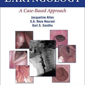 Laryngology: A Case-Based Approach First Edition