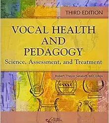 Vocal Health and Pedagogy: Science, Assessment, and Treatment, Third Edition