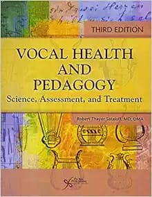 Vocal Health and Pedagogy: Science, Assessment, and Treatment, Third Edition
