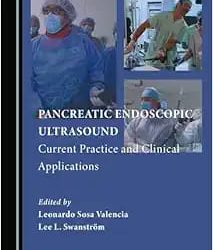 Pancreatic Endoscopic Ultrasound: Current Practice and Clinical Applications First Edition