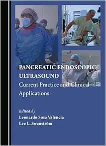 Pancreatic Endoscopic Ultrasound: Current Practice and Clinical Applications First Edition