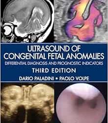 Ultrasound of Congenital Fetal Anomalies: Differential Diagnosis and Prognostic Indicators Third Edition
