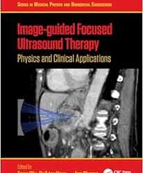 Image-guided Focused Ultrasound Therapy: Physics and Clinical Applications First Edition