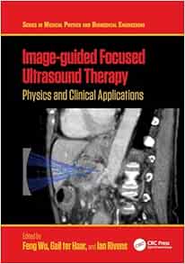 Image-guided Focused Ultrasound Therapy: Physics and Clinical Applications First Edition