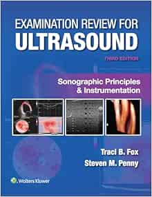 Examination Review for Ultrasound: Sonographic Principles & Instrumentation Third Edition