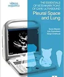 The Essentials of Veterinary Point of Care Ultrasound: Pleural Space and Lung First Edition