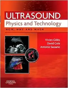Ultrasound Physics and Technology: How, Why and When First Edition