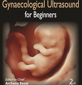 Obstetrics and Gynaecological Ultrasound for Beginners Second Edition