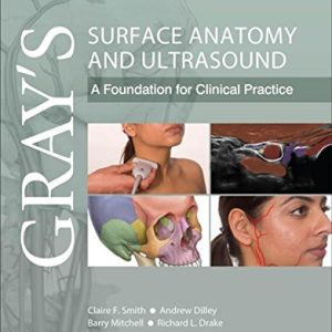 Gray’s Surface Anatomy and Ultrasound: A Foundation for Clinical Practice First Edition