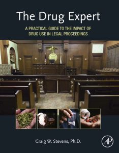 The Drug Expert: A Practical Guide to the Impact of Drug Use in Legal Proceedings First Edition