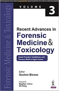 Recent Advances in Forensic Medicine & Toxicology: Good Practice Guidelines and Current Medico-legal Issues First Edition