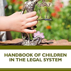 Handbook of Children in the Legal System First Edition