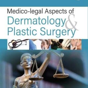 Medico-legal Aspects of Dermatology & Plastic Surgery First Edition