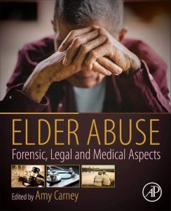 Elder Abuse: Forensic, Legal and Medical Aspects First Edition