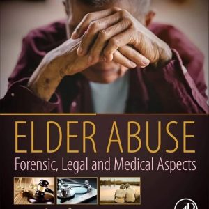 Elder Abuse: Forensic, Legal and Medical Aspects First Edition
