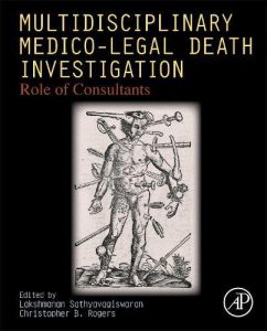 Multidisciplinary Medico-Legal Death Investigation: Role of Consultants First Edition