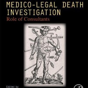 Multidisciplinary Medico-Legal Death Investigation: Role of Consultants First Edition