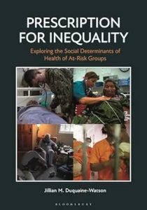 Prescription for Inequality: Exploring the Social Determinants of Health of At-Risk Groups First Edition,