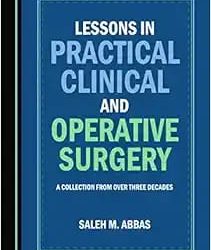 Lessons in Practical Clinical and Operative Surgery: A Collection from Over Three Decades First Edition