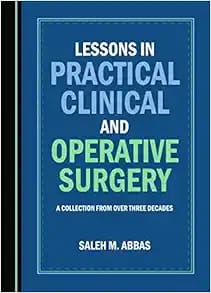 Lessons in Practical Clinical and Operative Surgery: A Collection from Over Three Decades First Edition