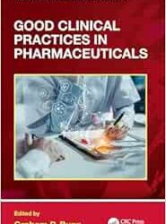 Good Clinical Practices in Pharmaceuticals First Edition