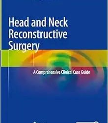 Head and Neck Reconstructive Surgery: A Comprehensive Clinical Case Guide