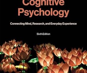 Cognitive Psychology: Connecting Mind, Research, and Everyday Experience Sixth Edition