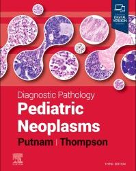 Diagnostic Pathology: Pediatric Neoplasms Third Edition